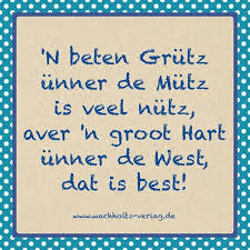 Plattdeutsche Spruche Spruche Plattdeutsch Spruch Weisheiten