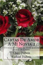 ✉ mensajes largos de amor para mi novia. Amazon Com Cartas De Amor A Mi Novia 2 Ultimas Profecias De Jesus Spanish Edition Ebook Dubois Clare Dubois Ezekiel Kindle Store