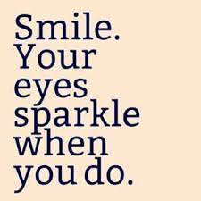 Smile Your Eyes Sparkle When You Do Smile Quotes Dental Quotes Instagram Quotes
