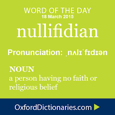 Nullifidian Definition Of Nullifidian In English From The Oxford Dictionary Words Weird Words Uncommon Words