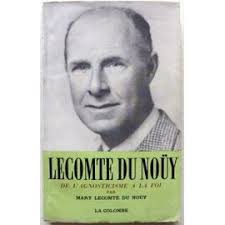 LECOMTE DU NOUY DE L'AGNOSTICISME A LA FOI
