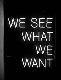 We See What We Want Pictures Photos And Images For Facebook Tumblr Pinterest And Twitter