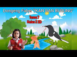 Wow ide bagus, aku setuju, sahut si burung. Dongeng Fabel Ikan Dan Burung Tema 7 Kelas 2 Sd Youtube