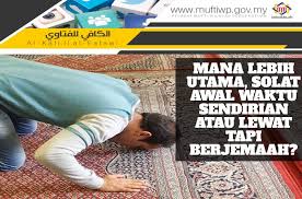 Ibu tiri kok nansir anak tiri. Pejabat Mufti Wilayah Persekutuan Al Kafi 1512 Mana Lebih Utama Solat Awal Waktu Sendirian Atau Lewat Tapi Berjemaah