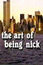 The art of being nick is an american sitcom pilot created by bruce helford, that aired on nbc as a special on august 27, 1987. The Art Of Being Nick 1986