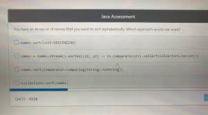 To sort it i used java's standard lib sort arrays.sort codeimport java.util.arrays; Solved Java Assessment You Have An Arraylist Of Names Tha Chegg Com
