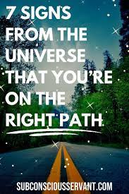 7 Signs From The Universe That You Re On The Right Path