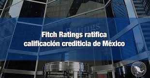 Fitch Ratings ratifica calificación crediticia de México – INCOMEX