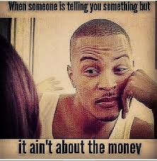 If Ain T About The Money Told You So Humor Lol