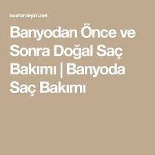 banyodan once ve sonra dogal sac bakimi banyoda sac bakimi dogal sac bakimi sac bakimi dogal sac