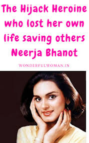 The Hijack Heroine Who Lost Her Own Life Saving Others Neerja Bhanot Wonderfulwoman Neerjabhanot Motivation I Saving Lives Losing Her Inspirational People