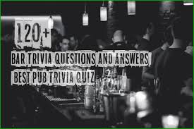 A lot of individuals admittedly had a hard t. 120 Bar Trivia Questions And Answers Best Pub Trivia Quiz