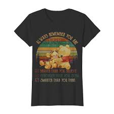 570 x 760 jpeg 62 кб. Tigger And Pooh Always Remember You Are Braver Than Believe Stronger Than You Seem Smarter Than You Think Vintage Shirt Trending Tee Shirt