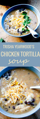 Chicken Tortilla Soup Trisha Yearwood Recipe Diaries Trisha Yearwood Recipes Chicken Tortillas Soups Recipe Tortilla Soup Recipe