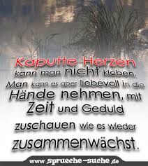 Kaputte Herzen Kann Man Nicht Kleben Man Kann Es Aber Liebevoll In Die Hande Nehmen Mit Zeit Und Geduld Zuschauen Wie Es Wieder Zusammenwachst Spruche Suche