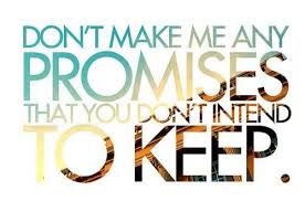 I wanted to believe him, but i'd met enough empty promises in my life to know one when i heard it. ― alix e. New Broken Promises Quotes Sayings Jun 2021