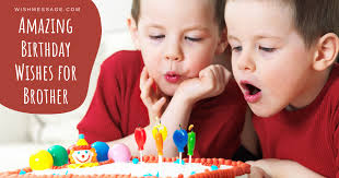 You make me smile and even giggle when i'm down in the dumps. Birthday Wishes For Brother Happy Birthday Brother Wishes
