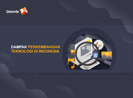 Sudah tiba masanya untuk negara malaysia berjaya pada peringkat kebangsaan dann Perkembangan Teknologi Di Indonesia Beserta Dampaknya Qwords
