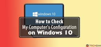 Microsoft claims that windows 10 has more than 1.3 billion active users, this makes windows 10 the most popular computer operating system. How To Check Computer Configuration On Windows 10 It S Not Difficult At All Techdim
