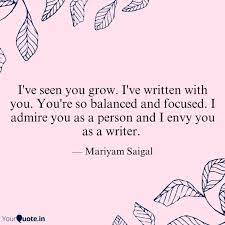 I Ve Seen You Grow I Ve Quotes Writings By Mariyam Saigal Yourquote