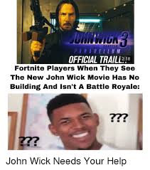 I get bored of games too fast. Chapter Parabellu M Official Traill218 Fortnite Players When They See The New John Wick Movie Has No Building And Isn T A Battle Royale 277 John Wick Meme On Me Me