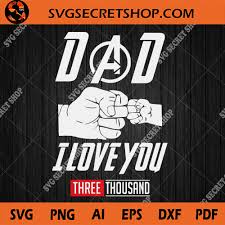 Download Dad I Love You Three Thousand Svg I Love You 3000 Svg Mavel Svg Dad Svg Avengers Svg Father S Day Svg Svg Secret Shop