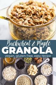 Maple Buckwheat Homemade Granola Refined Sugar Free Recipe Granola Food Recipes Food
