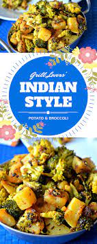 Grill Lovers Indian Style Potato And Broccoli Recipe Ready In About 15 Minutes Servings 6 G Indian Food Recipes Broccoli Indian Recipes Broccoli Recipes