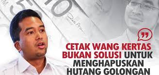 Malaysia merupakan sebuah negara yang dihormati kerana kemajuan dan kestabilannya yang terkenal bukan sahaja di rantau asia tenggara, malahan di persada dunia. Idea Cetek Dibidas Cetak Wang Kertas Tidak Selari Pelaksanaan Polisi Fiskal Bantu Rakyat