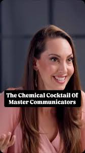 The Chemical Cocktail Of Master Communicators