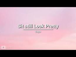 Daya Sit Still Look Pretty Lyrics Youtube In 2021 Pretty Lyrics How To Look Pretty Sit Still Look Pretty