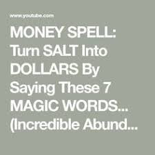 Money Spell Turn Salt Into Dollars By Saying These 7 Magic Words Incredible Abundance Youtube In 2020 Money Spells Magic Money Magic Money Spells