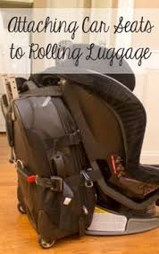 How To Attach Car Seats To Rolling Luggage Crazy Easy Organizing Car Seats Toddler Travel Traveling With Baby