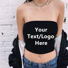 Custom Print YOUR TEXT Bandeau Boob Tube Top Shirt Lingerie Sexy Hot Wife  Personalized Words Festival College Party Crop Tops - AliExpress
