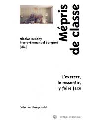 Il faut etre econome de son mepris en raison du grand nombre de necessiteux. Mepris De Classe L Exercer Le Ressentir Y Faire Face