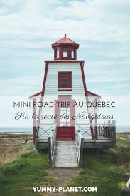 Mini Road Trip Sur La Route Des Navigateurs Au Quebec Yummy Planet Road Trip Voyage Route