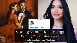 Anak bongsu daripada empat beradik kerjaya: Salah Tag Suami Baru Seminggu Kahwin Posting Ain Edruce Raih Perhatian Netizen Lepat Pisang