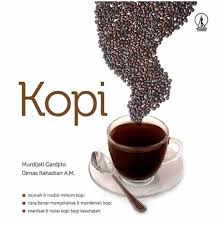 Jual Buku Kopi Sejarah Dan Tradisi Minum Kopi Cara Benar Mengekstrak Dan Menikmati Kopi Manfaat Dan Risiko Kopi Bagi Kesehatan Oleh Murdijati Gardjito Dimas Rahadian A M Gramedia Digital Indonesia