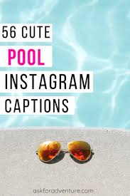 Leave it all in the pool. 56 Cute Pool Captions For Instagram Poolside Photos Ask For Adventure Pool Captions Summer Instagram Captions Instagram Captions