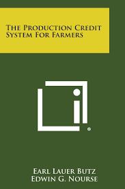 The Production Credit System for Farmers: Butz, Earl Lauer, Nourse, Edwin  G: 9781258612511: Amazon.com: Books