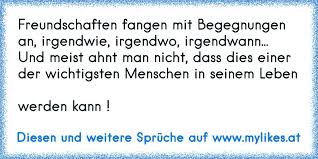 Freundschaften Fangen Mit Begegnungen An Irgendwie Irgendwo Irgendwann Und Meist Ahnt Man Nicht Dass Dies Einer