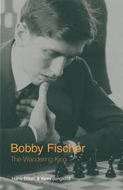 Bobby Fischer: The Wandering King by Hans Bohm