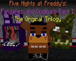 Five Nights at Freddy's Fangames and Originals Part 1: The Original Trilogy  Minecraft Mod