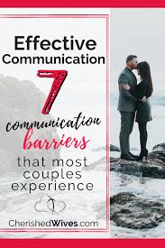 Effective Communication Is Important To Successful Marriages Yet There Are Barriers To Effective Co Effective Communication Communication Marriage Counseling