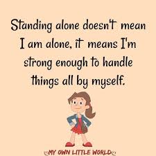 Posted by andrew | no comments. Alone Standing Strong Myself Quotes Affirmation Quotes Positive Quotes Me Quotes