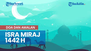 The isra and mi'raj (arabic: Kumpulan Poster Dan Ucapan Isra Miraj 1442 H Dalam Bahasa Indonesia Inggris Kirim Di Whatsapp Tribun Timur