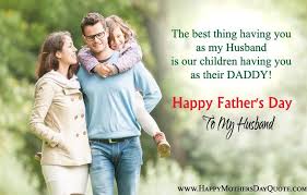 This special day is the best day to show your dad your appreciation for what he is; Happy Fathers Day Love Messages From Wife To Husband Cute Quotes