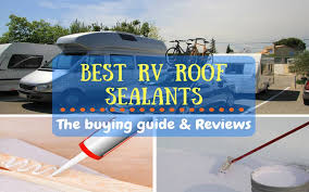 How to apply epdm roofing to your camper or motorhome roof? Best Rv Roof Sealant Here Are The Top 4 Best Products July 2021