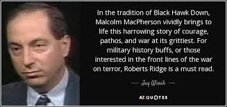 Jay Winik quote: In the tradition of Black Hawk Down, Malcolm MacPherson  vividly...