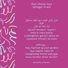 Niat Sholat Isya Sebagai Imam ا ص ل ى ف ر ض ال ع ش اء ا ر ب ع ر ك ع ات م س ت ق ب ل ال ق ب ل ة ا د اء ا م ام ا لله ت ع ال ى Ushalli Fardhol Isy Allah